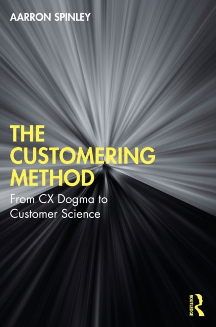 The Customering Method From Cx Dogma To Customer Science