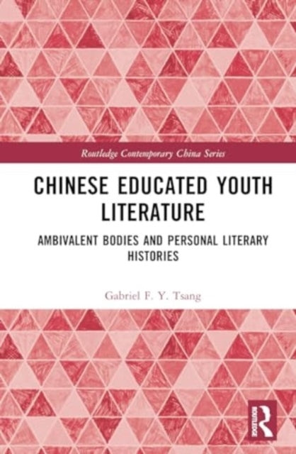 Chinese Educated Youth Literature Ambivalent Bodies and Pers