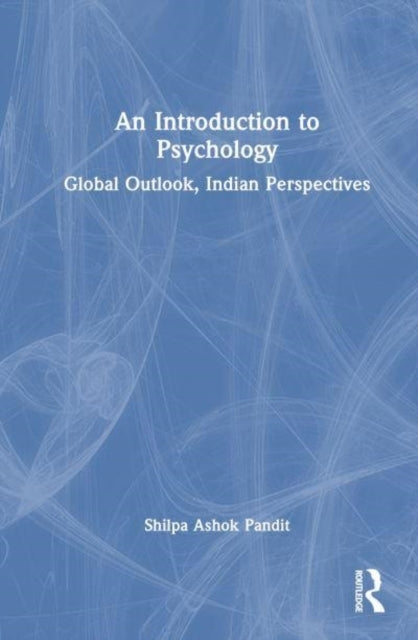An Introduction To Psychology Global Outlook, Indian Perspec