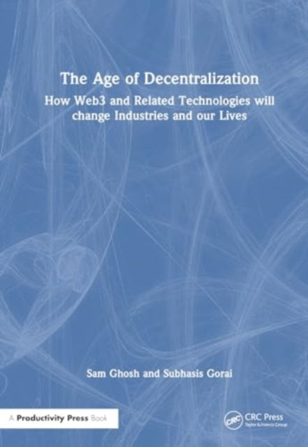 The Age of Decentralization How Web3 and Related Technologie