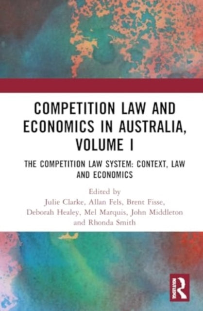 Competition Law and Economics In Australia, Volume I The Com