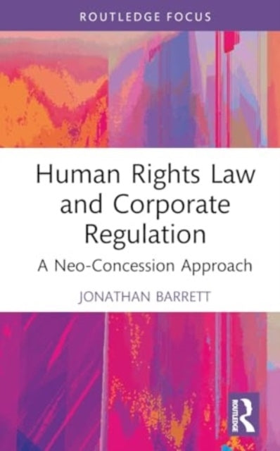 Human Rights Law and Corporate Regulation A Neo-Concession A