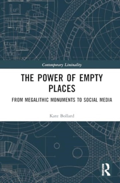 The Power of Empty Places From Megalithic Monuments To Socia