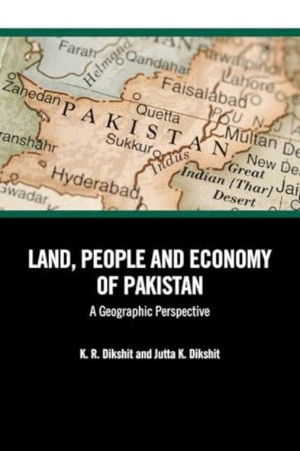 Land, People And Economy Of Pakistan A Geographic Perspectiv
