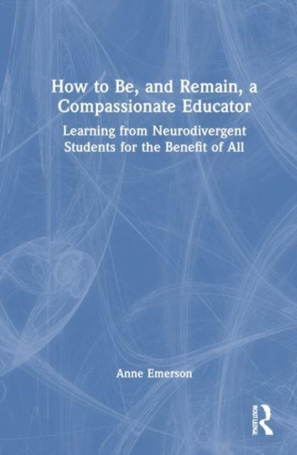 How To Be, and Remain, A Compassionate Educator Learning Fro