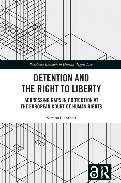 Detention and The Right To Liberty Addressing Gaps In Protec