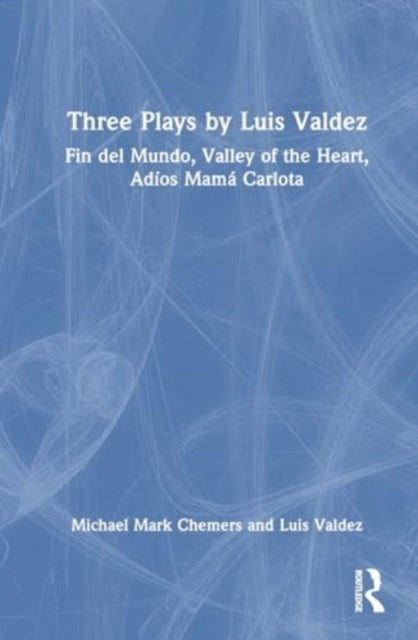 Three Plays By Luis Valdez Fin Del Mundo, Valley of The Hear