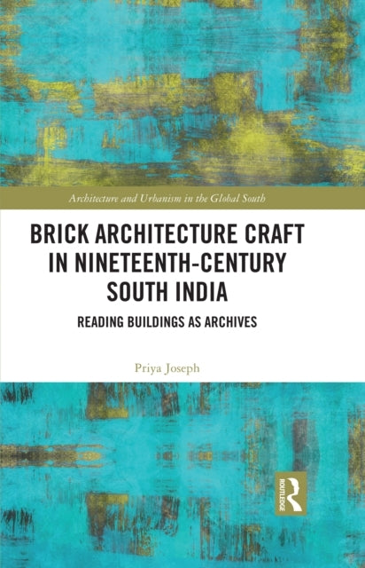 Brick Architecture Craft In Nineteenth-Century South India R