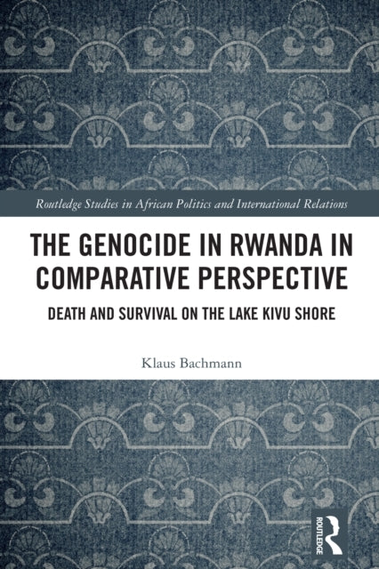 The Genocide In Rwanda In Comparative Perspective Death and