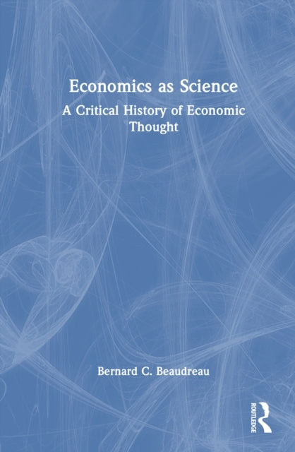 Economics As Science A Critical History of Economic Thought