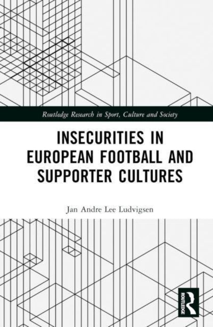 Insecurities In European Football And Supporter Cultures