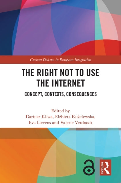 The Right Not To Use The Internet Concept, Contexts, Consequ