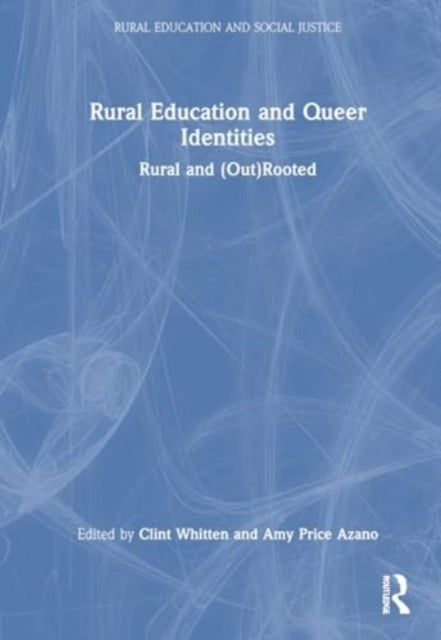 Rural Education and Queer Identities Rural and (Out)Rooted