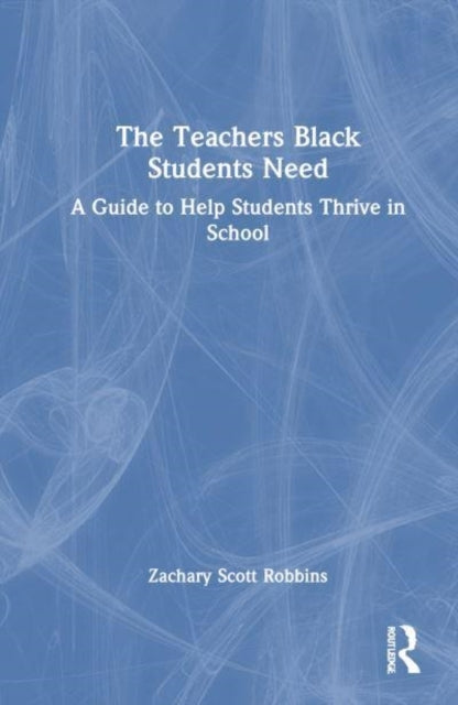 The Teachers Black Students Need A Guide To Help Students Th