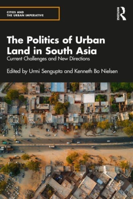 The Politics of Urban Land In South Asia Current Challenges