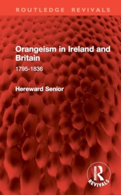 Orangeism In Ireland and Britain 1795-1836