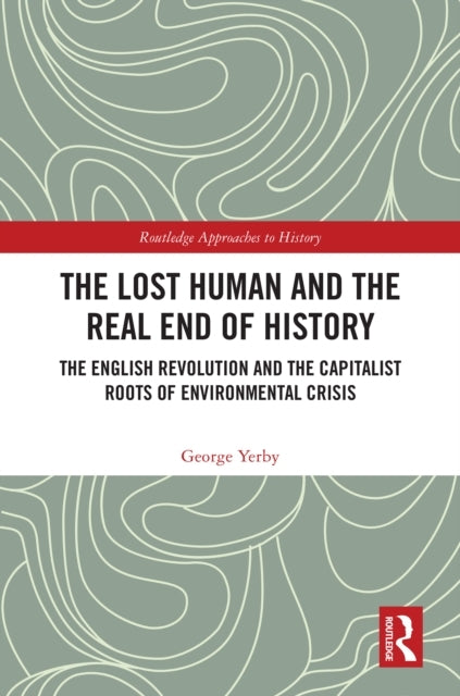 The Lost Human and The Real End of History The English Revol
