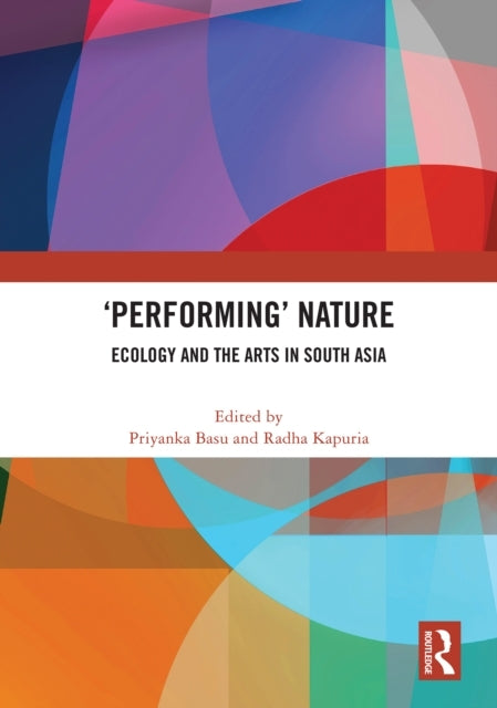 'Performing’ Nature Ecology And The Arts In South Asia