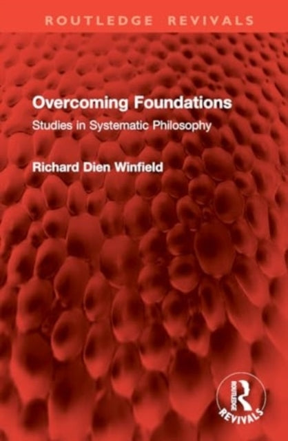 Overcoming Foundations Studies In Systematic Philosophy