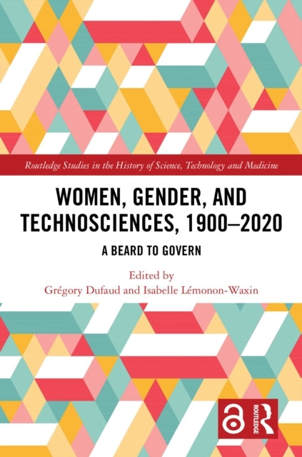 Women, Gender, and Technosciences, 1900–2020 A Beard To Gove