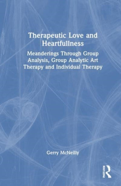 Therapeutic Love and Heartfullness Meanderings Through Group
