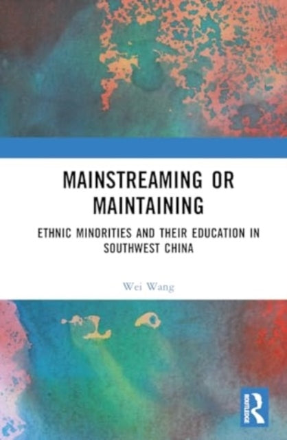 Mainstreaming Or Maintaining Ethnic Minorities and Their Edu