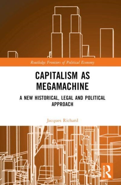 Capitalism As Megamachine A New Historical, Legal And Politi