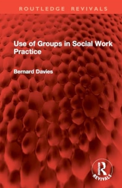 Use of Groups In Social Work Practice