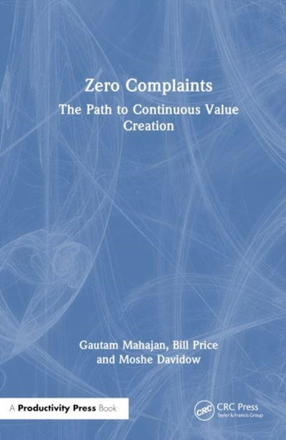 Zero Complaints The Path To Continuous Value Creation