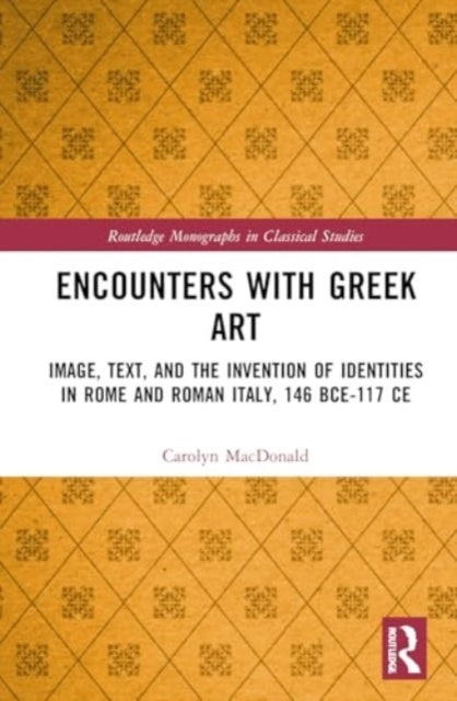 Encounters With Greek Art Image, Text, and The Invention of