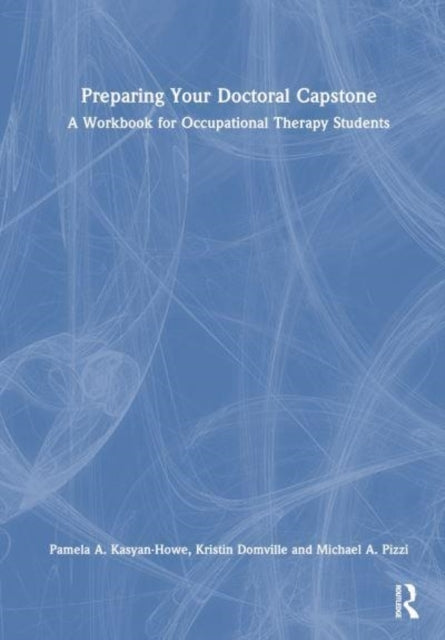 Preparing Your Doctoral Capstone A Workbook For Occupational