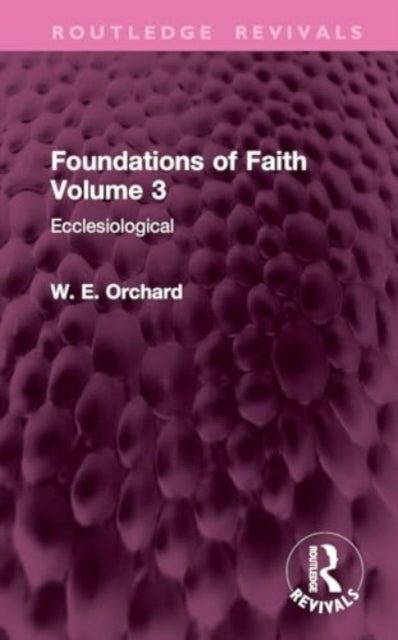 Foundations of Faith Volume 3 Ecclesiological