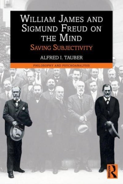 William James and Sigmund Freud On The Mind Saving Subjectiv