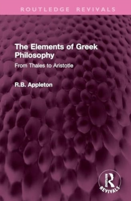 The Elements of Greek Philosophy From Thales To Aristotle