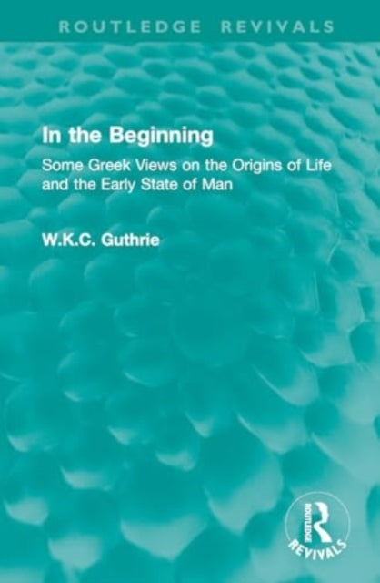 In The Beginning Some Greek Views On The Origins of Life and