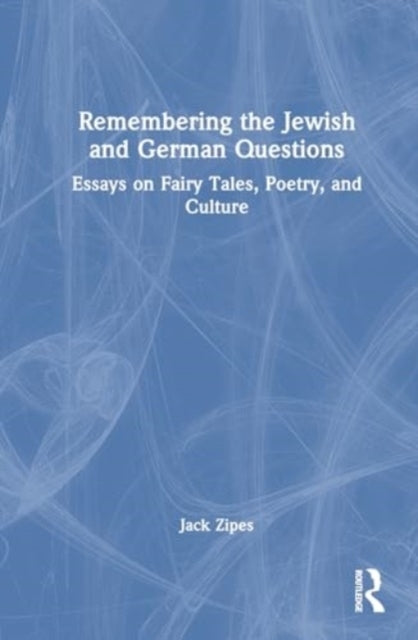 Remembering The Jewish And German Questions Essays On Fairy