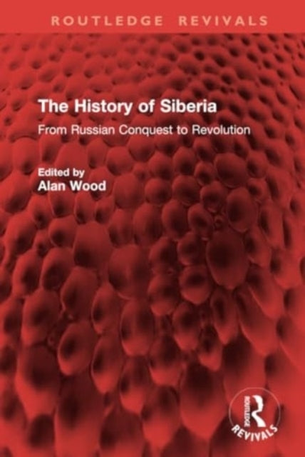 The History of Siberia From Russian Conquest To Revolution