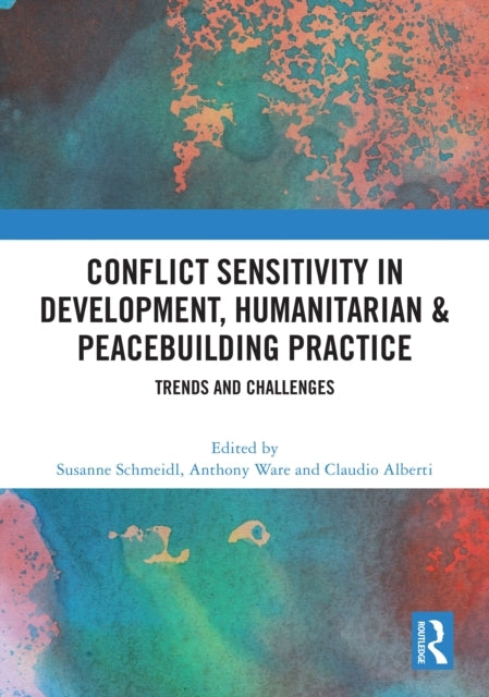 Conflict Sensitivity In Development, Humanitarian & Peacebui
