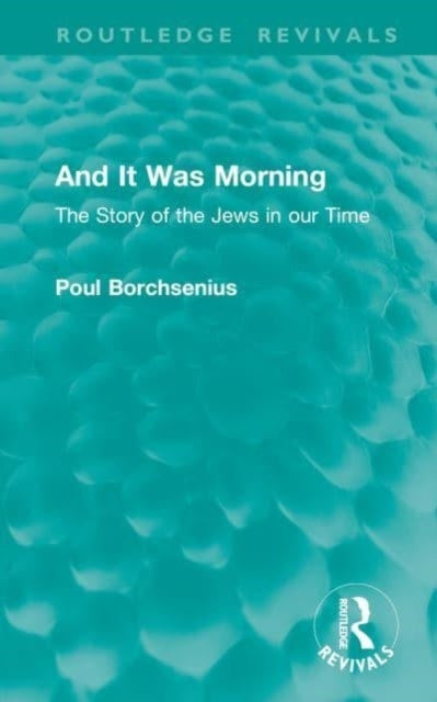 and It Was Morning The Story of The Jews In Our Time
