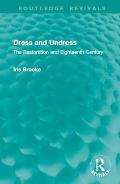 Dress and Undress The Restoration and Eighteenth Century