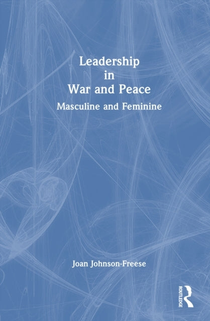 Leadership In War and Peace Masculine and Feminine