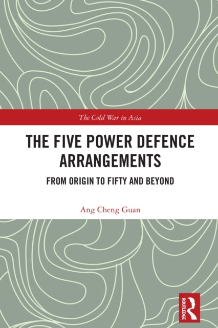 The Five Power Defence Arrangements From Origin To Fifty and