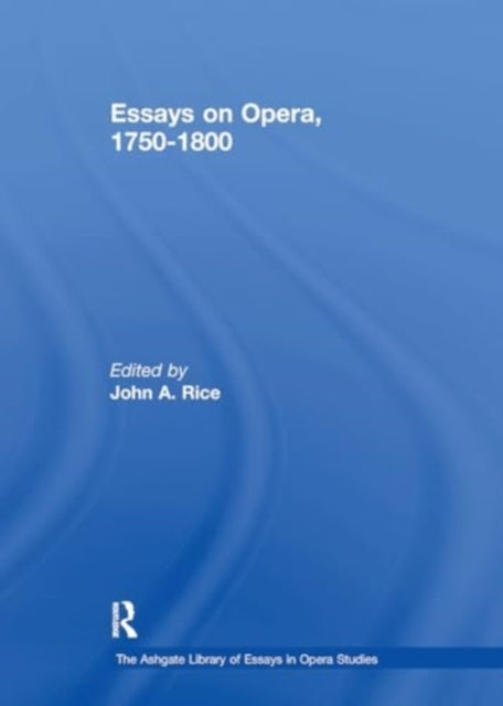 Essays On Opera, 1750-1800