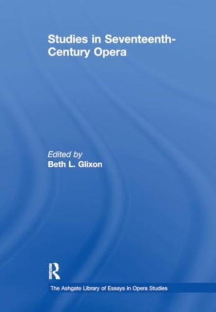Studies In Seventeenth-Century Opera