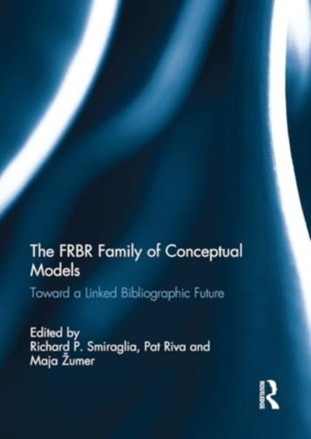 The Frbr Family of Conceptual Models Toward A Linked Bibliog