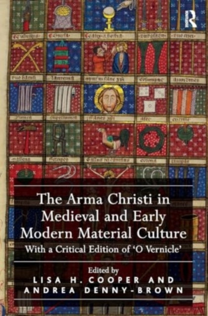The Arma Christi In Medieval and Early Modern Material Cultu