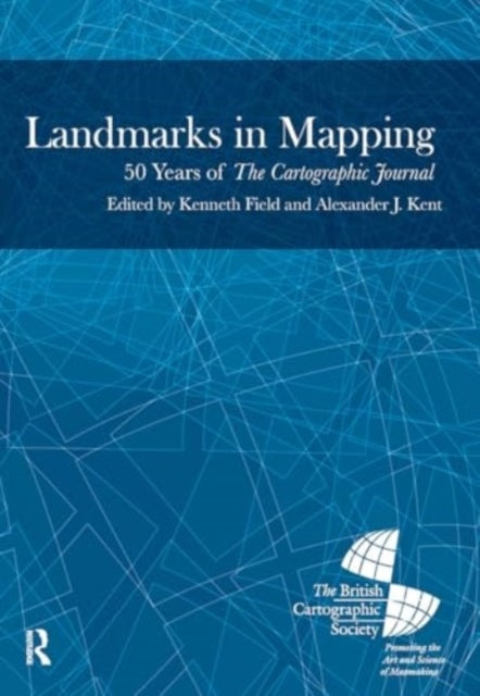 Landmarks In Mapping 50 Years of The Cartographic Journal