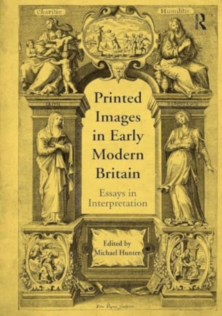 Printed Images In Early Modern Britain Essays In Interpretat