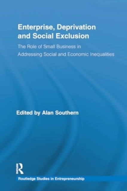 Enterprise, Deprivation and Social Exclusion The Role of Sma