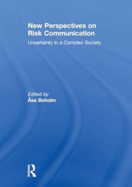 New Perspectives On Risk Communication Uncertainty In A Comp